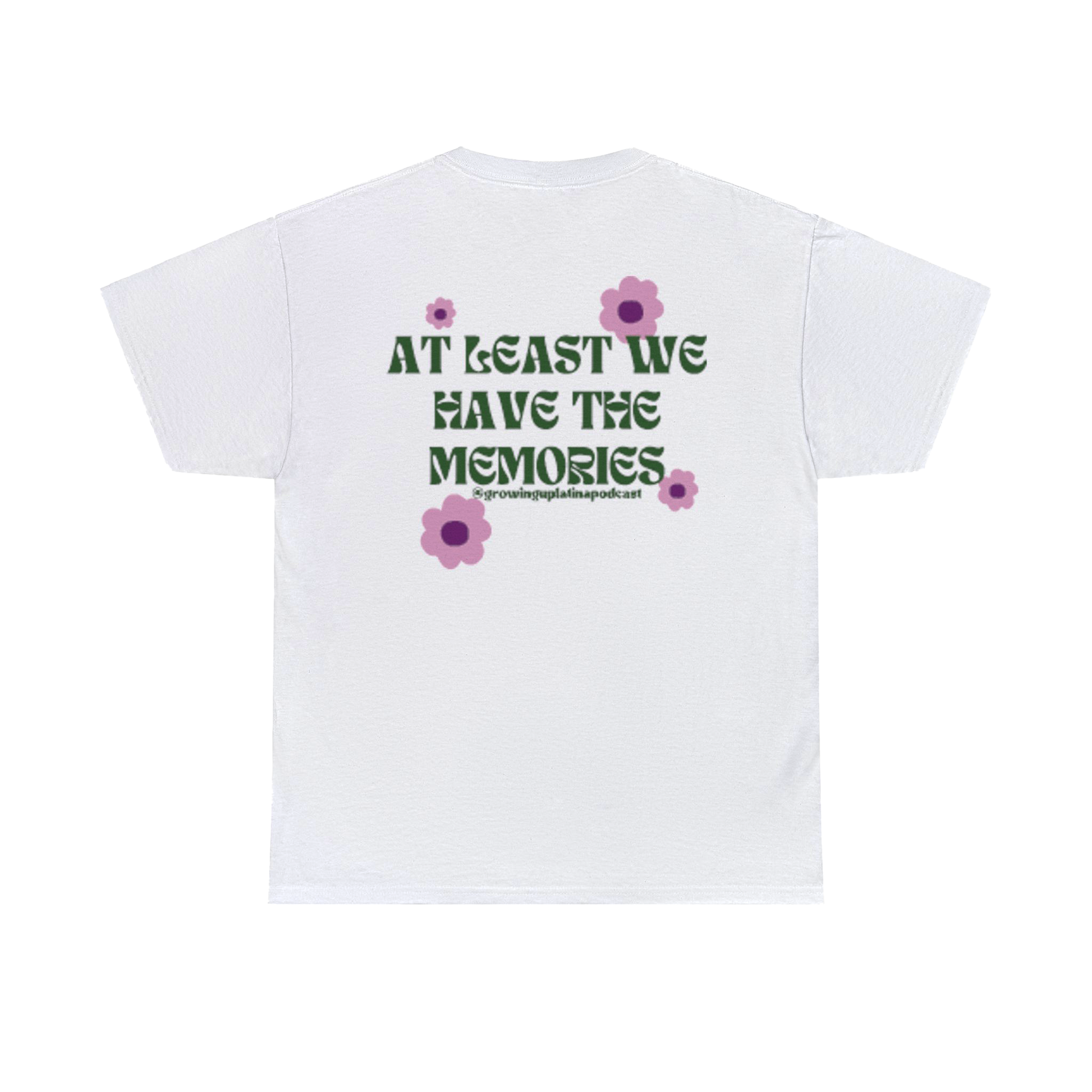 Memories Tee – GrowingUpLatinaPodcast Memories Tee – GrowingUpLatinaPodcast